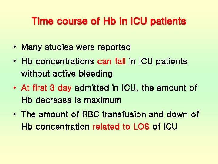 Time course of Hb in ICU patients • Many studies were reported • Hb