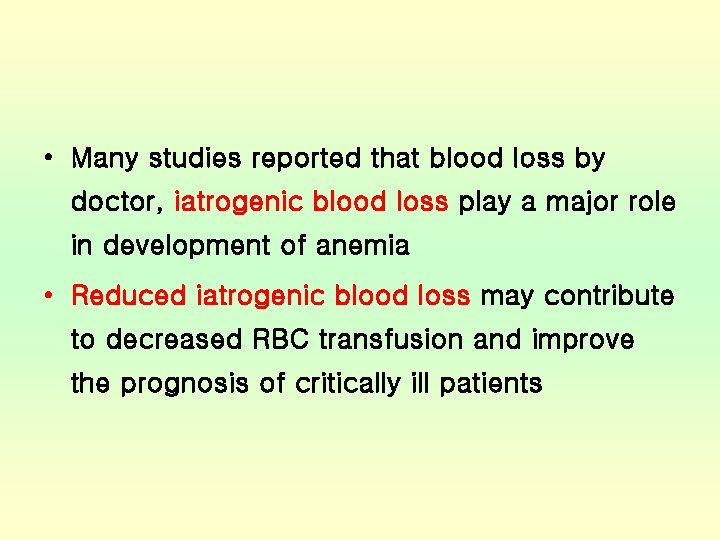  • Many studies reported that blood loss by doctor, iatrogenic blood loss play