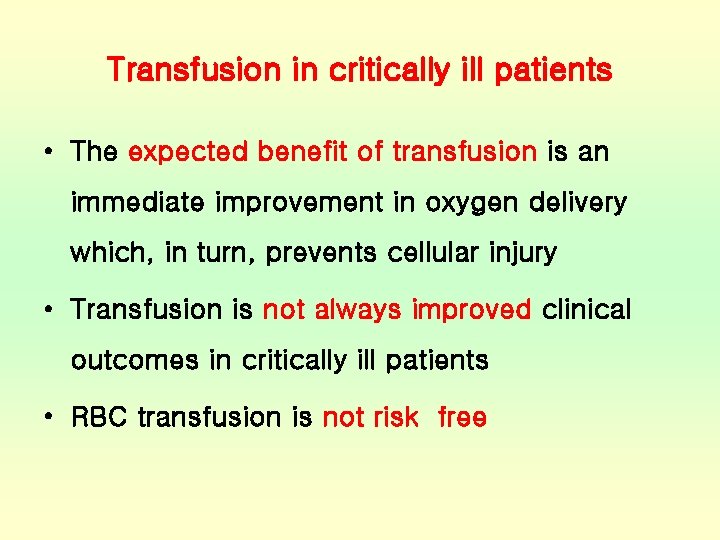 Transfusion in critically ill patients • The expected benefit of transfusion is an immediate