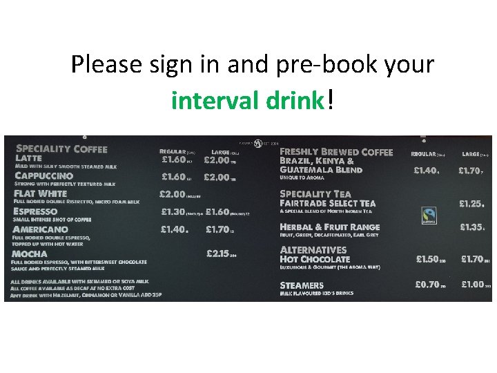 Please sign in and pre-book your interval drink! 
