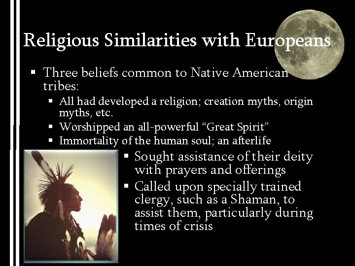 Religious Similarities with Europeans § Three beliefs common to Native American tribes: § All