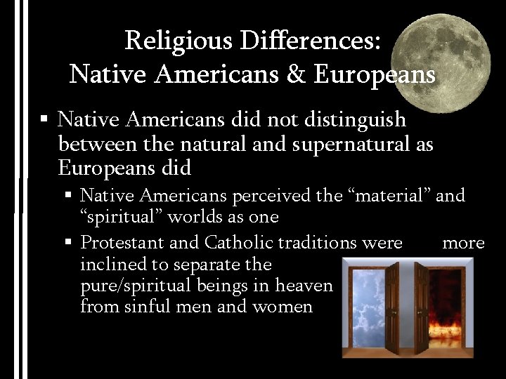 Religious Differences: Native Americans & Europeans § Native Americans did not distinguish between the