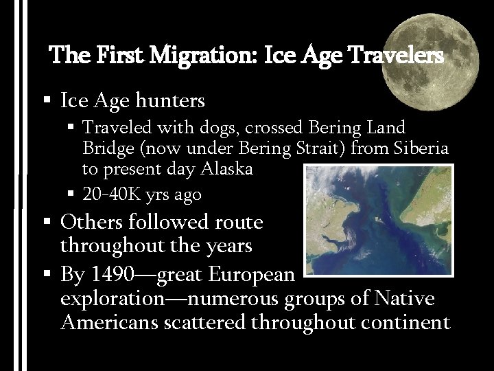 The First Migration: Ice Age Travelers § Ice Age hunters § Traveled with dogs,