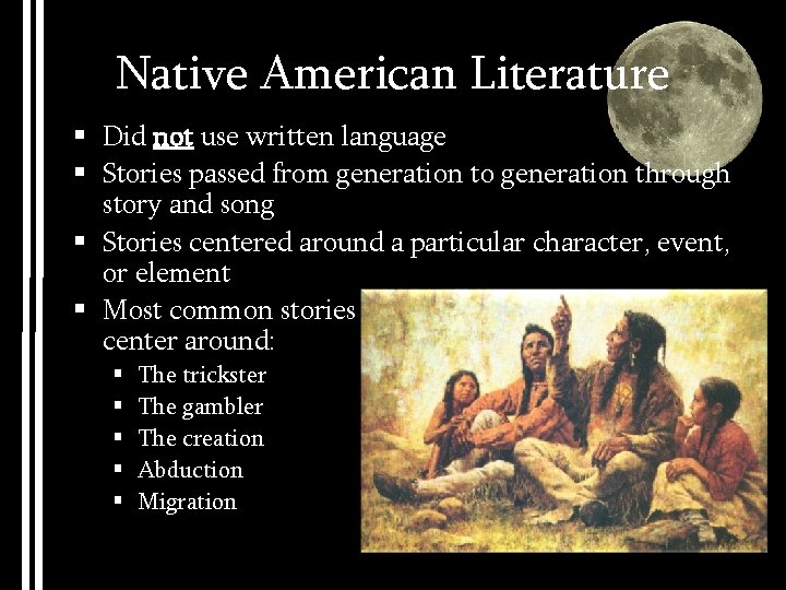 Native American Literature § Did not use written language § Stories passed from generation