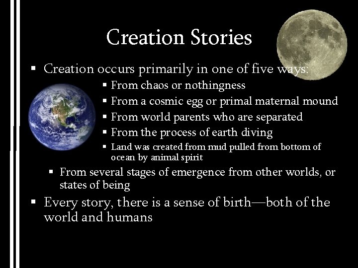 Creation Stories § Creation occurs primarily in one of five ways: § From chaos