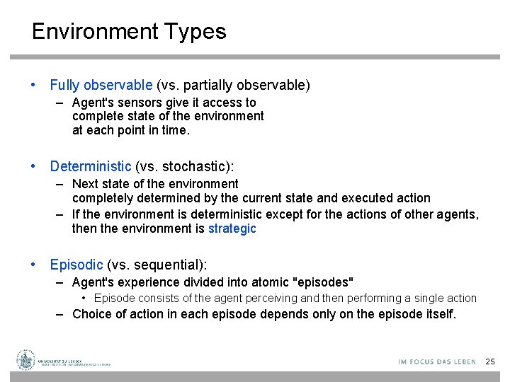Environment Types • Fully observable (vs. partially observable) – Agent's sensors give it access