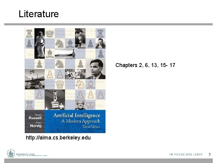 Literature Chapters 2, 6, 13, 15 - 17 http: //aima. cs. berkeley. edu 3
