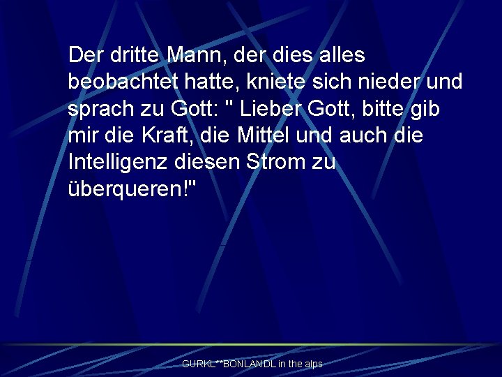 Der dritte Mann, der dies alles beobachtet hatte, kniete sich nieder und sprach zu