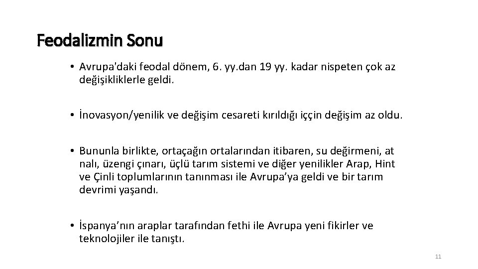 Feodalizmin Sonu • Avrupa'daki feodal dönem, 6. yy. dan 19 yy. kadar nispeten çok