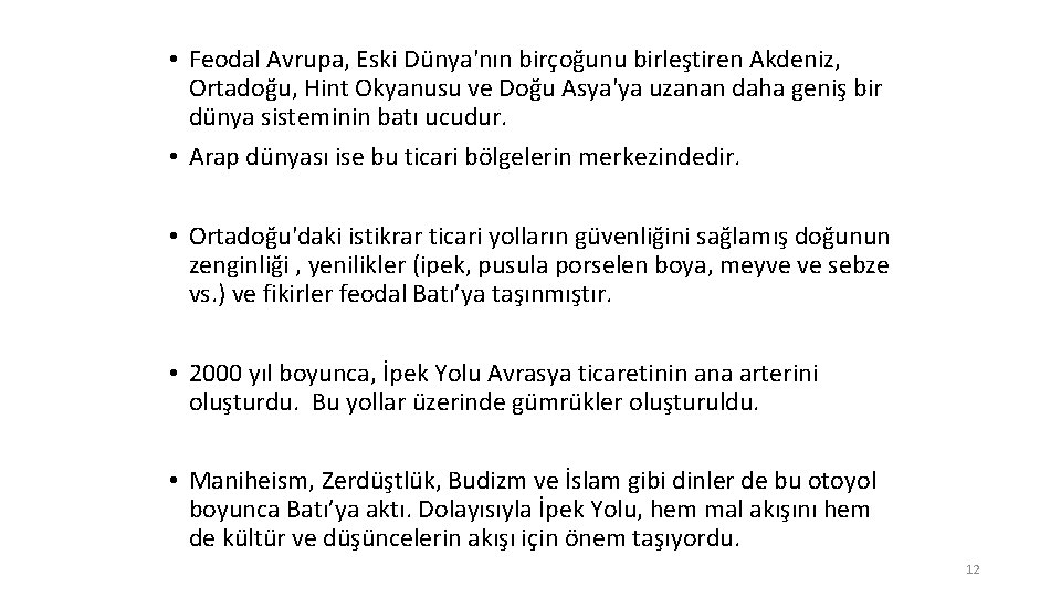  • Feodal Avrupa, Eski Dünya'nın birçoğunu birleştiren Akdeniz, Ortadoğu, Hint Okyanusu ve Doğu