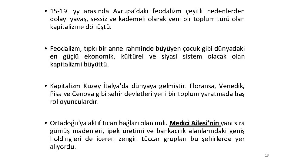  • 15 -19. yy arasında Avrupa’daki feodalizm çeşitli nedenlerden dolayı yavaş, sessiz ve