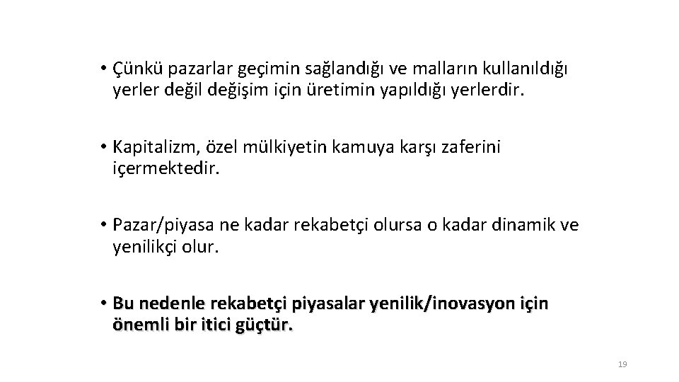  • Çünkü pazarlar geçimin sağlandığı ve malların kullanıldığı yerler değil değişim için üretimin