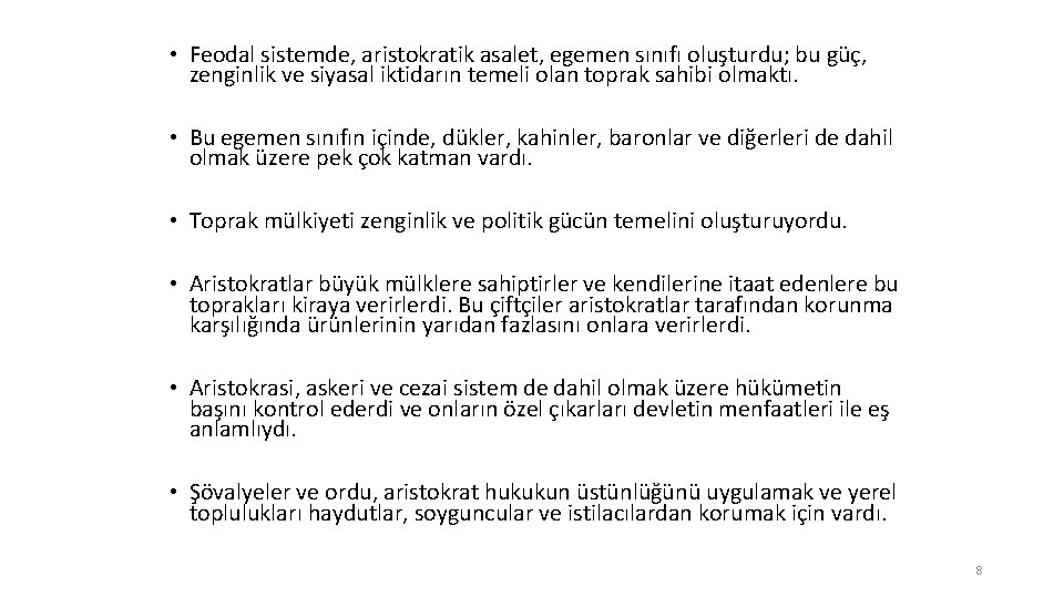  • Feodal sistemde, aristokratik asalet, egemen sınıfı oluşturdu; bu güç, zenginlik ve siyasal