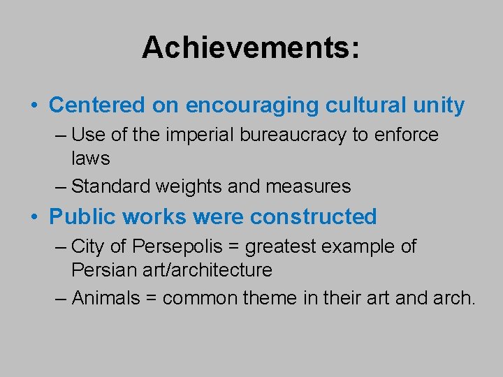 Achievements: • Centered on encouraging cultural unity – Use of the imperial bureaucracy to