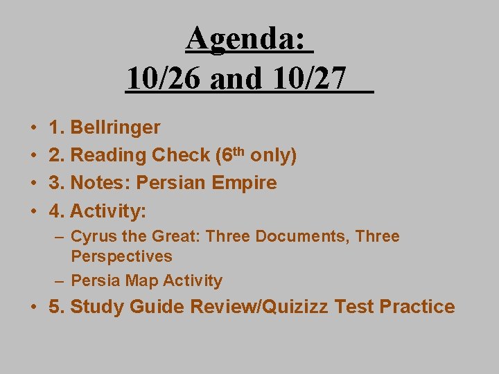 Agenda: 10/26 and 10/27 • • 1. Bellringer 2. Reading Check (6 th only)