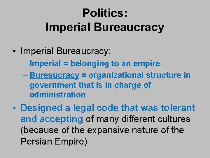 Politics: Imperial Bureaucracy • Imperial Bureaucracy: – Imperial = belonging to an empire –