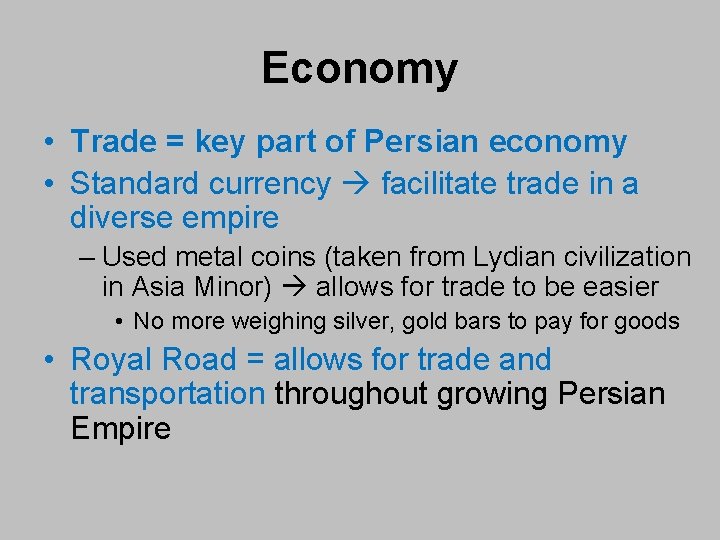 Economy • Trade = key part of Persian economy • Standard currency facilitate trade