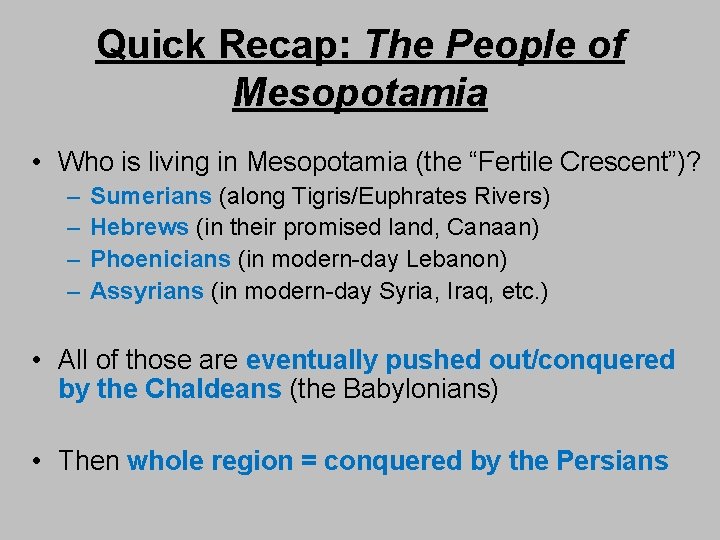 Quick Recap: The People of Mesopotamia • Who is living in Mesopotamia (the “Fertile
