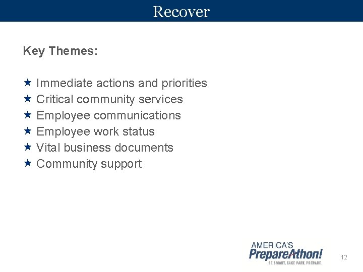 Recover Key Themes: Immediate actions and priorities Critical community services Employee communications Employee work