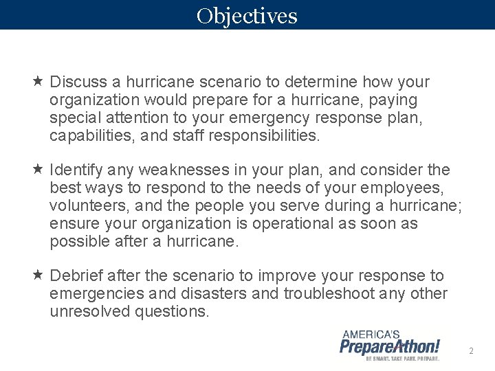 Objectives Discuss a hurricane scenario to determine how your organization would prepare for a