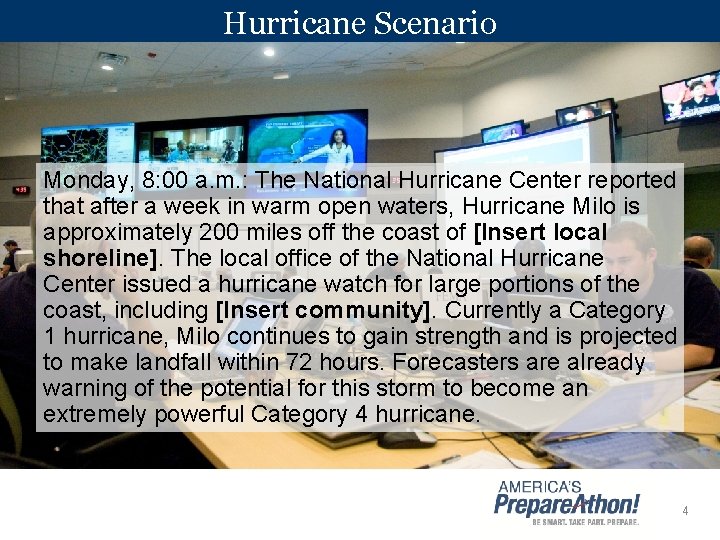 Hurricane Scenario Monday, 8: 00 a. m. : The National Hurricane Center reported that