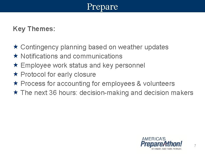 Prepare Key Themes: Contingency planning based on weather updates Notifications and communications Employee work