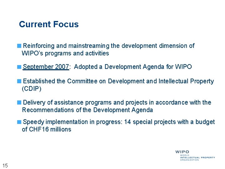 Current Focus Reinforcing and mainstreaming the development dimension of WIPO’s programs and activities September