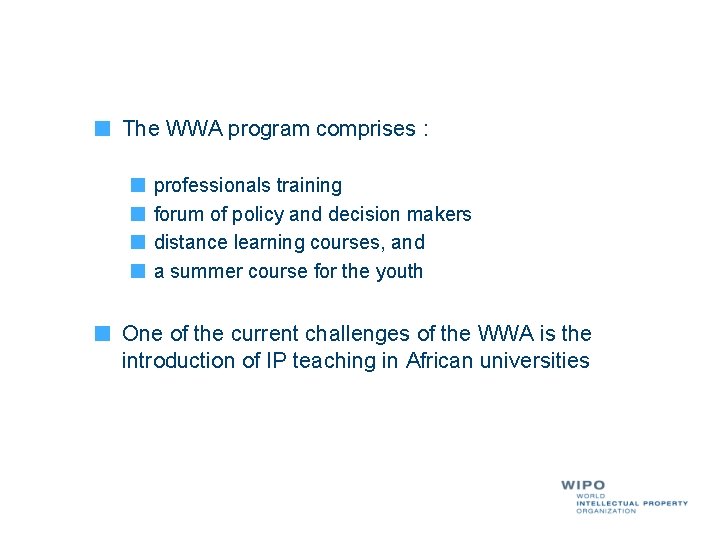 The WWA program comprises : professionals training forum of policy and decision makers distance