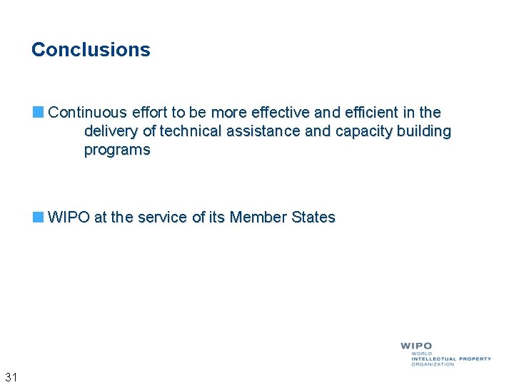 Conclusions Continuous effort to be more effective and efficient in the delivery of technical