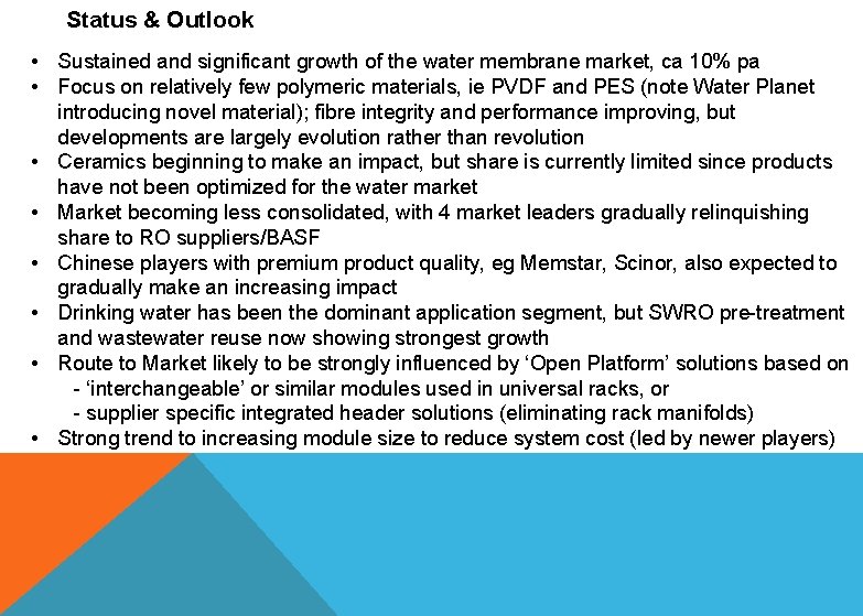 Status & Outlook • Sustained and significant growth of the water membrane market, ca