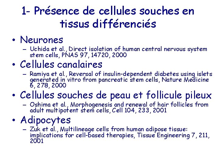 1 - Présence de cellules souches en tissus différenciés • Neurones – Uchida et
