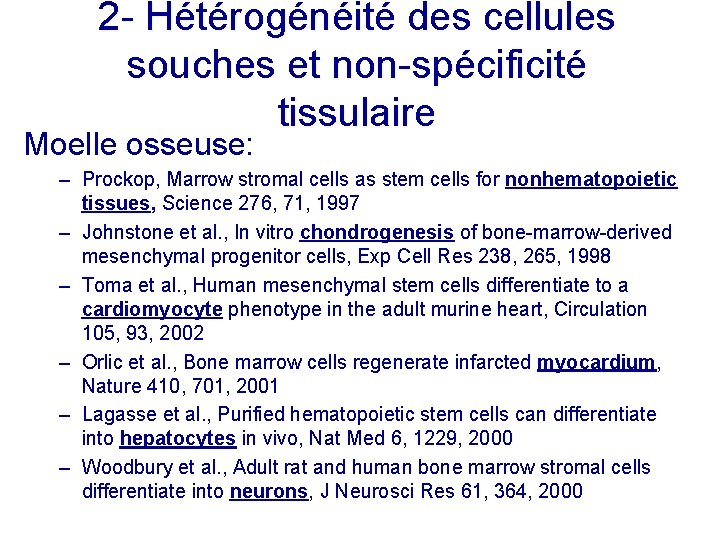 2 - Hétérogénéité des cellules souches et non-spécificité tissulaire Moelle osseuse: – Prockop, Marrow