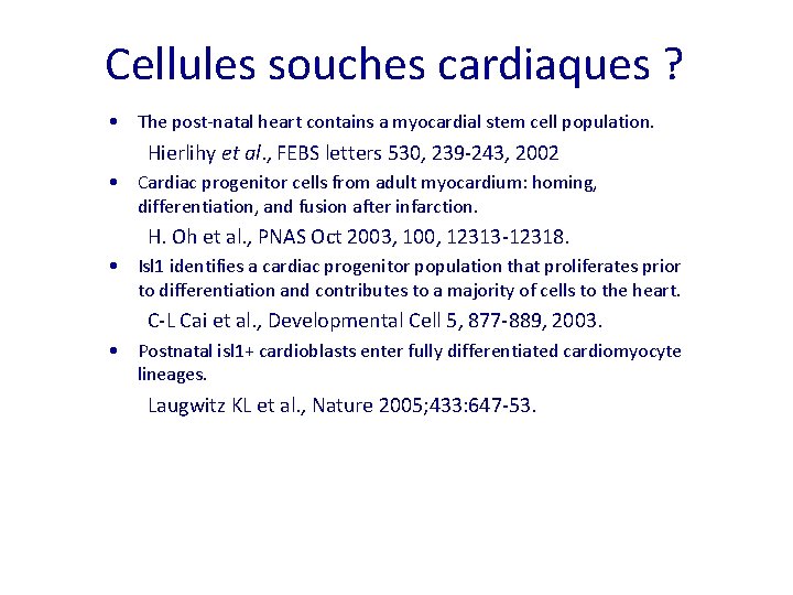 Cellules souches cardiaques ? • The post-natal heart contains a myocardial stem cell population.