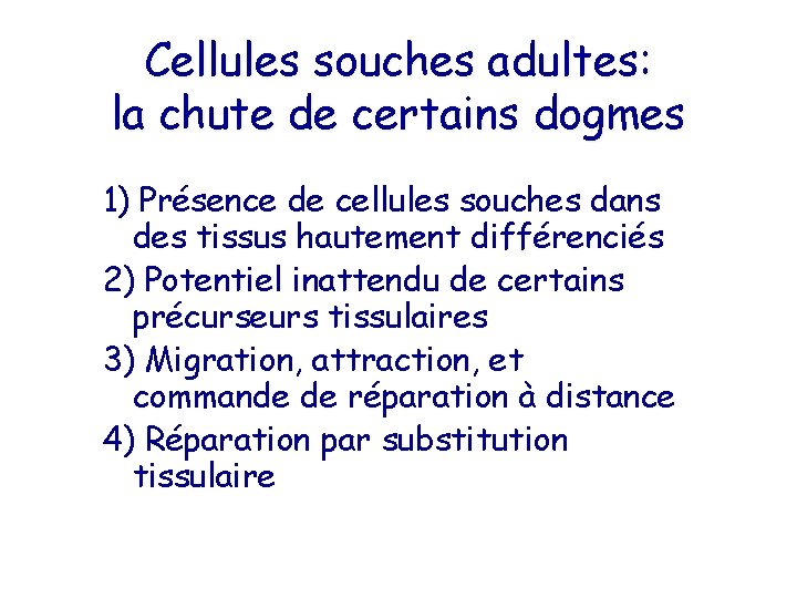 Cellules souches adultes: la chute de certains dogmes 1) Présence de cellules souches dans