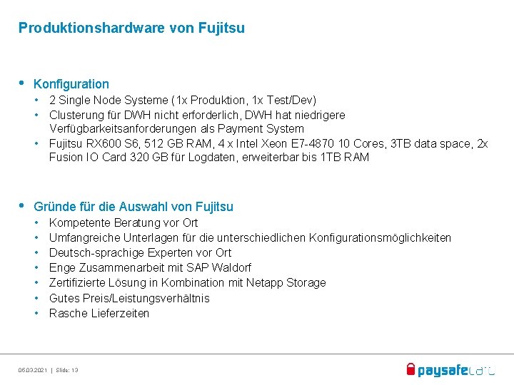 Produktionshardware von Fujitsu • Konfiguration • 2 Single Node Systeme (1 x Produktion, 1