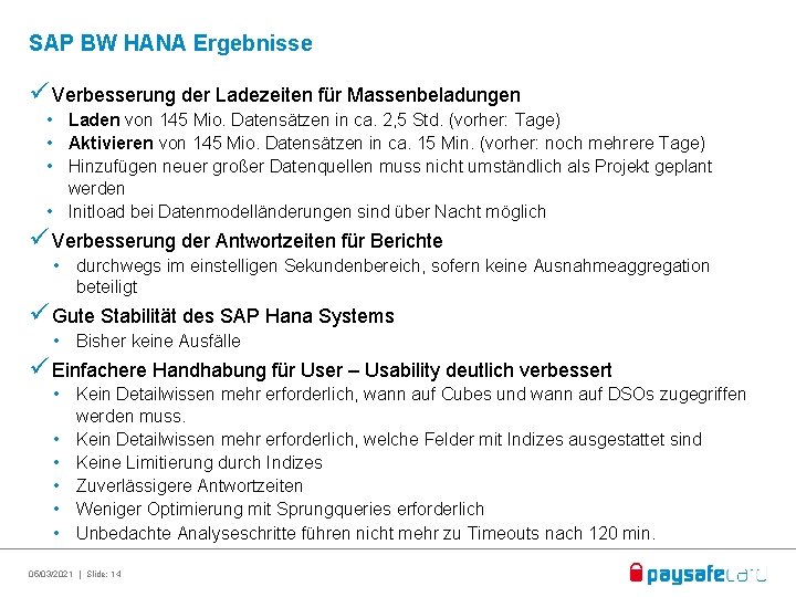 SAP BW HANA Ergebnisse Verbesserung der Ladezeiten für Massenbeladungen • Laden von 145 Mio.