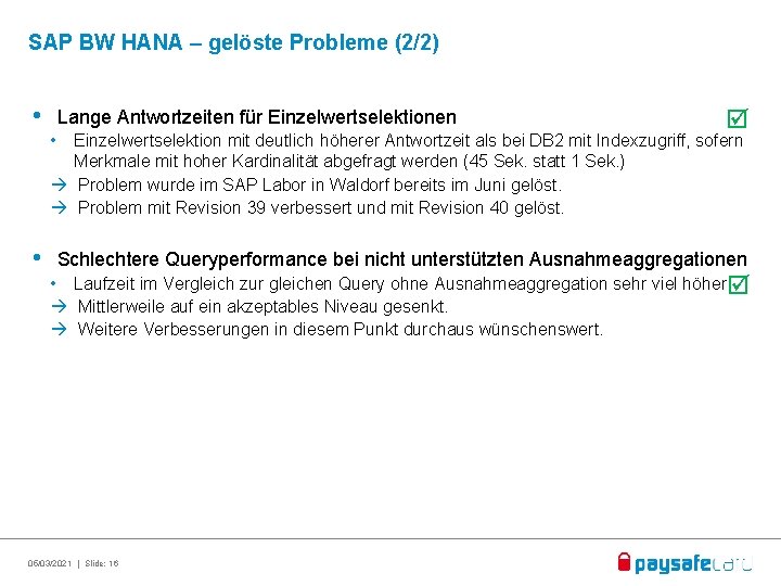SAP BW HANA – gelöste Probleme (2/2) • Lange Antwortzeiten für Einzelwertselektionen • Einzelwertselektion
