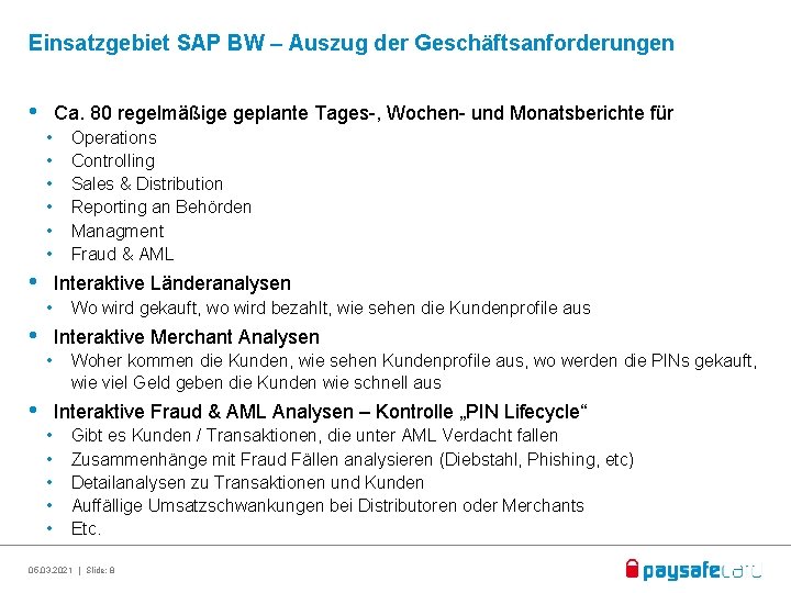 Einsatzgebiet SAP BW – Auszug der Geschäftsanforderungen • Ca. 80 regelmäßige geplante Tages-, Wochen-