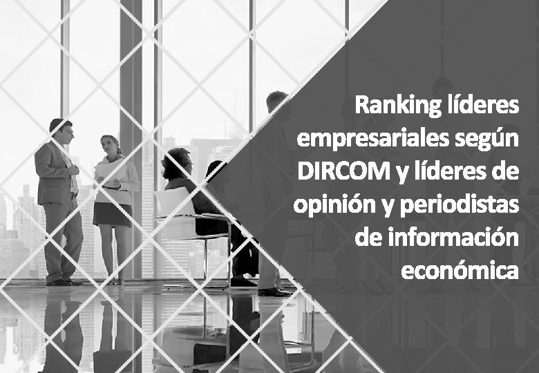 Ranking líderes empresariales según DIRCOM y líderes de opinión y periodistas de información económica