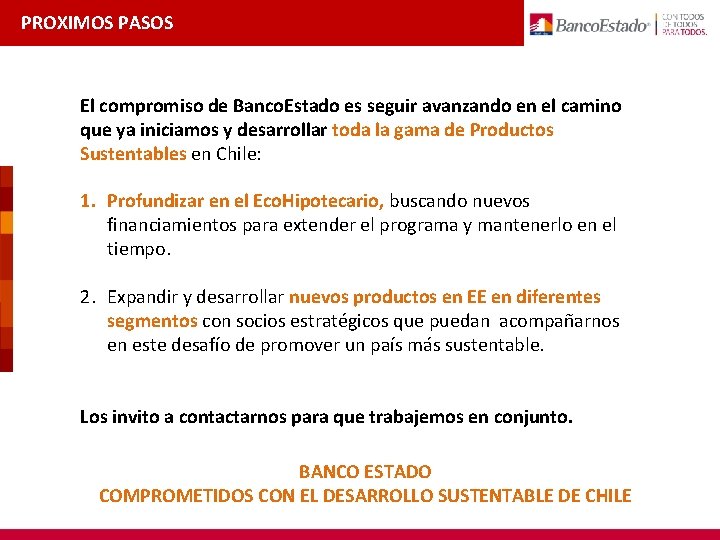 PROXIMOS PASOS El compromiso de Banco. Estado es seguir avanzando en el camino que