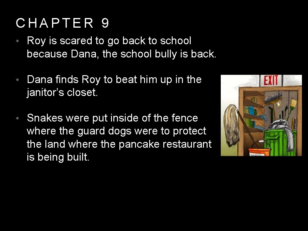 CHAPTER 9 • Roy is scared to go back to school because Dana, the