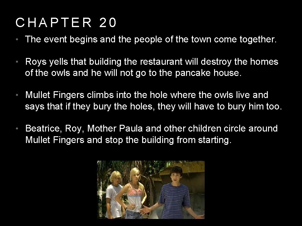 CHAPTER 20 • The event begins and the people of the town come together.