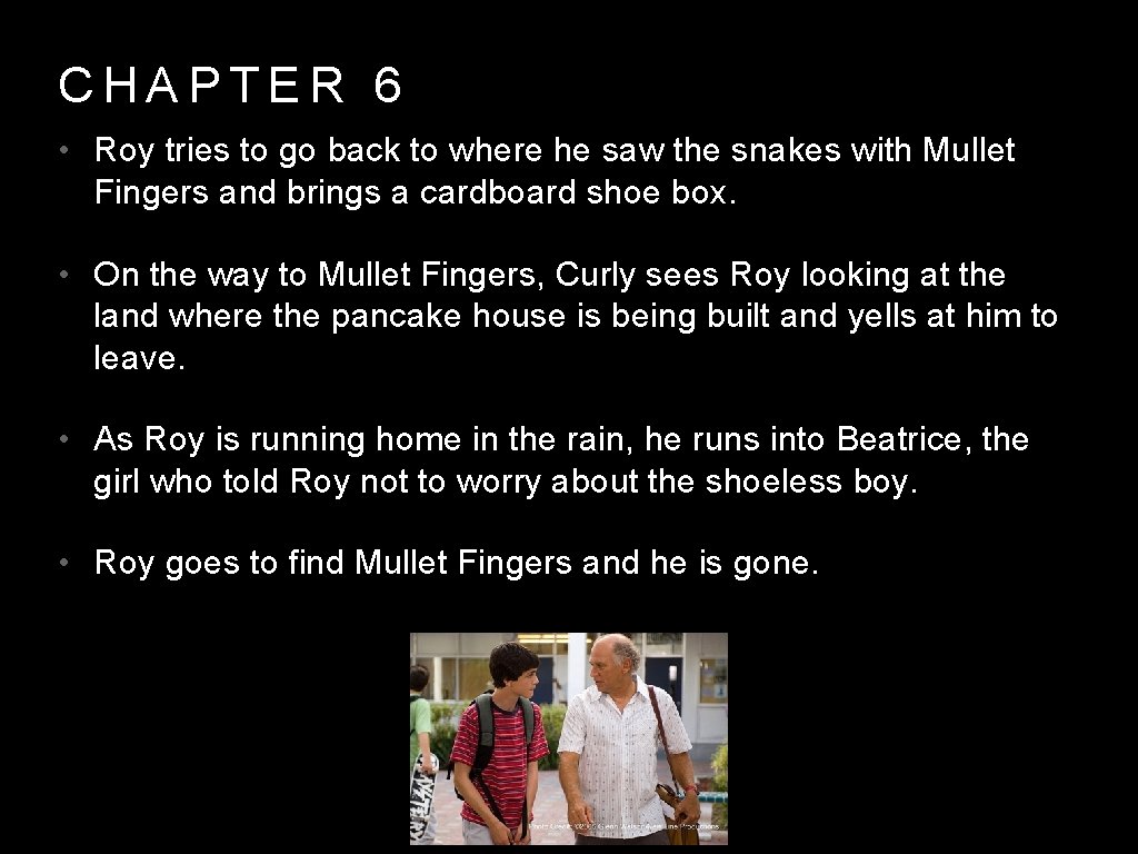 CHAPTER 6 • Roy tries to go back to where he saw the snakes