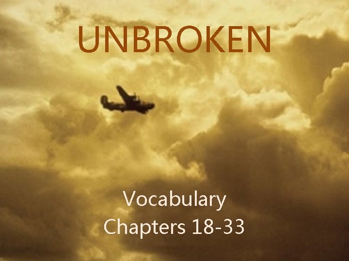 UNBROKEN Vocabulary Chapters 18 -33 