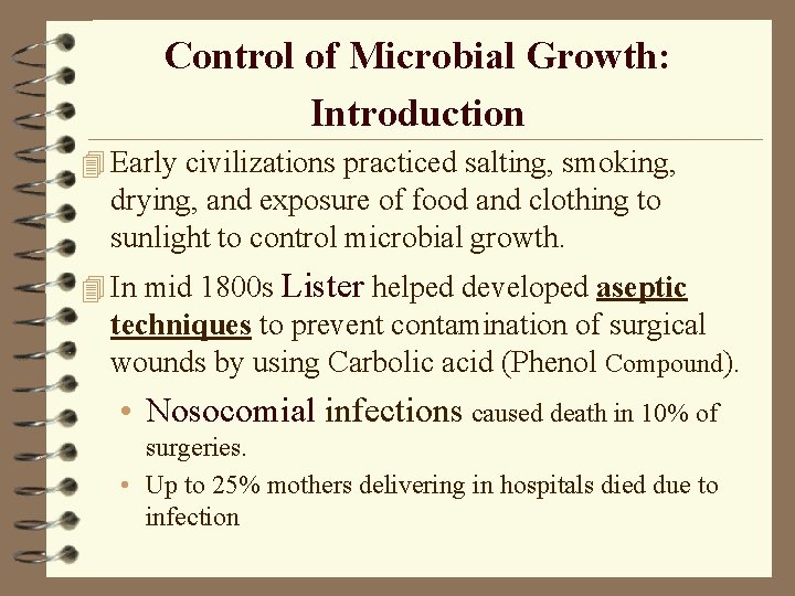 Control of Microbial Growth: Introduction 4 Early civilizations practiced salting, smoking, drying, and exposure