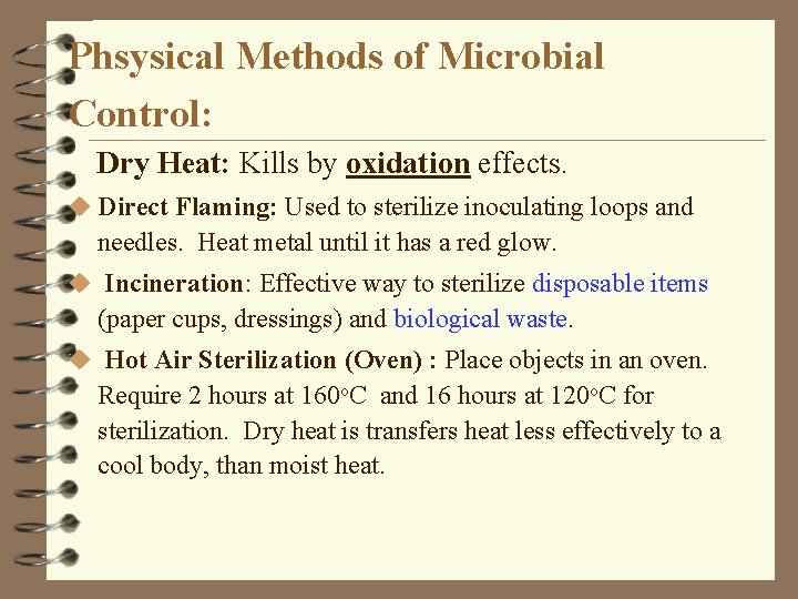 Phsysical Methods of Microbial Control: Dry Heat: Kills by oxidation effects. u Direct Flaming: