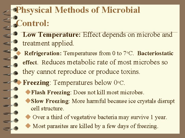 Phsysical Methods of Microbial Control: Low Temperature: Effect depends on microbe and treatment applied.