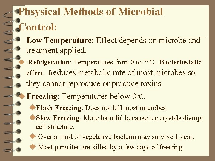 Phsysical Methods of Microbial Control: Low Temperature: Effect depends on microbe and treatment applied.