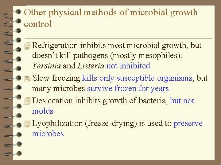 Other physical methods of microbial growth control 4 Refrigeration inhibits most microbial growth, but