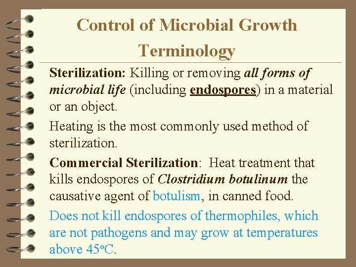 Control of Microbial Growth Terminology Sterilization: Killing or removing all forms of microbial life